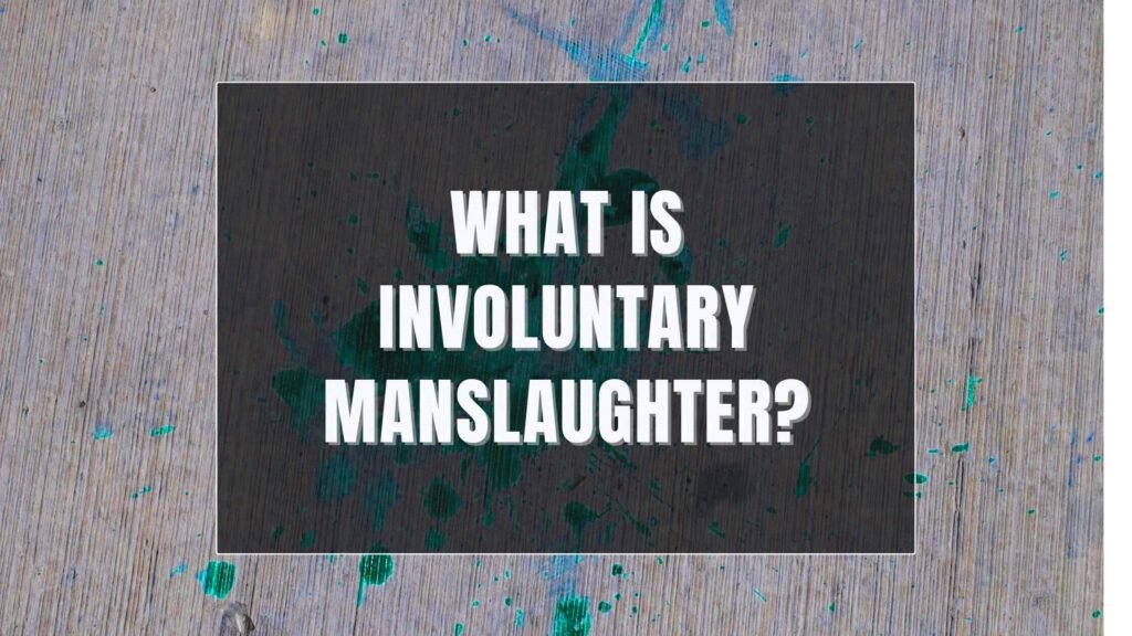 What Is Involuntary Manslaughter
