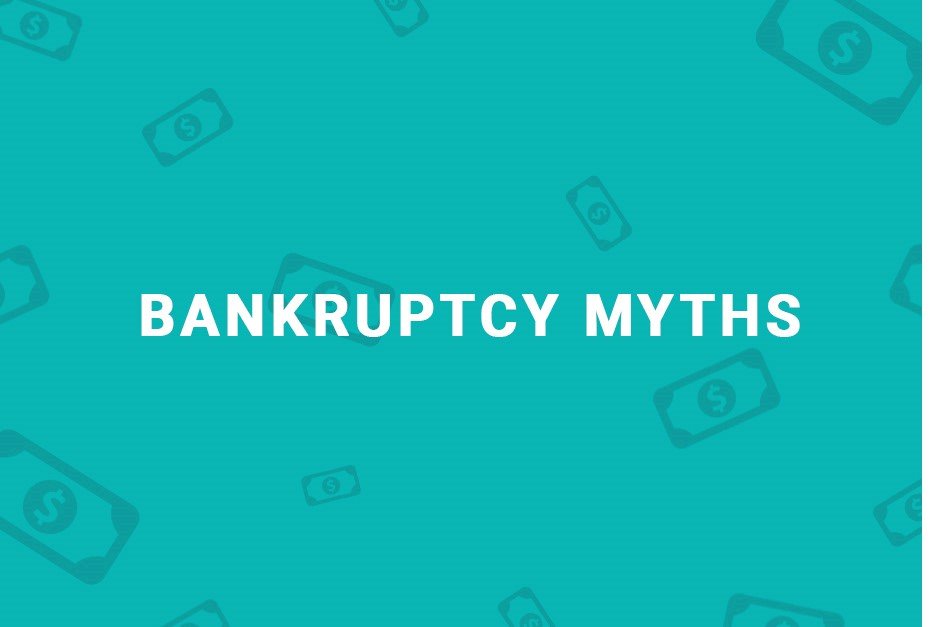 Busting Bankruptcy Myths: Telling the Difference Between Truth and Lies